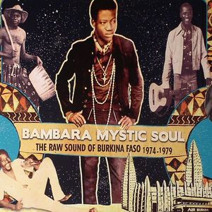 Bambara Mystic Soul: The Raw Sound Of Burkina Faso 1974-1979