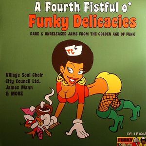 A Fourth Fistful O Funky Delicacies: Rare & Unreleased Jams From The Golden Age Of Funk