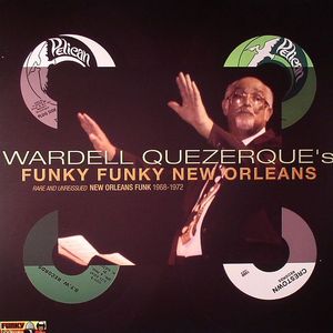 Wardell Quezerque's Funky Funky New Orleans: Rare & Unreleased New Orleans Funk 1968-1972