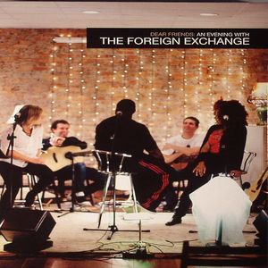Dear Friends: An Evening With The Foreign Exchange