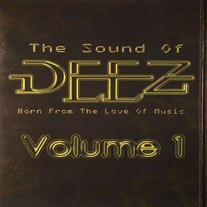 The Sound Of Deez: Born From The Love Of Music Vol 1