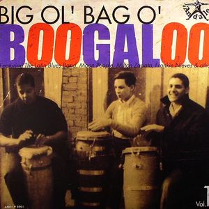 Big Ol Bag O Boogaloo Vol 1