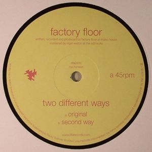 FACTORY FLOOR - Two Different Ways