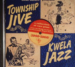 Soul Safari Presents: Township Jive & Kwela Jazz (1940-1960)