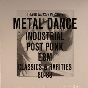 Metal Dance: Industrial Post/Punk/EBM: Classics & Rarities 80-88