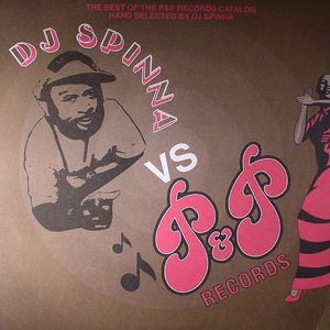 DJ Spinna vs P&P Records: The Best Of The P&P Catalog Hand Selected By DJ Spinna