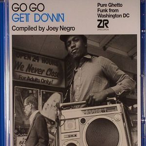Go Go Get Down: Pure Ghetto Funk From Washington DC