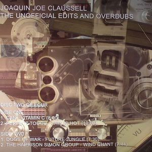 Joaquin Joe Claussell The Unofficial Edits & Overdubs: Disc Two Of Four