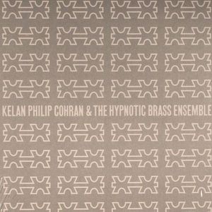 Kelan Philip Cohran & The Hypnotic Brass Ensemble