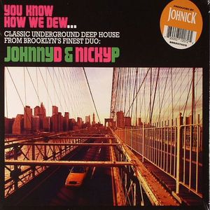 You Know How We Dew: Classic Underground Deep House From Brooklyn's Finest Duo Johnny D & Nicky P