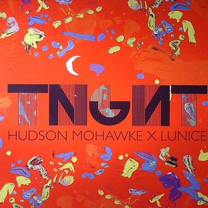 TNGHT aka HUDSON MOHAWKE/LUNICE - Tnght