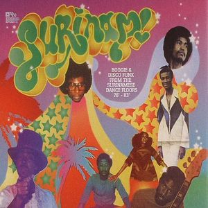 Surinam! Boogie & Disco Funk From The Surinamese Dance Floors 76-83