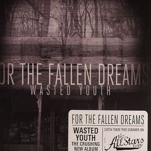 FOR THE FALLEN DREAMS - Wasted Youth