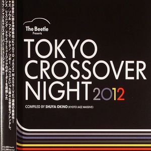The Beetle Presents Tokyo Crossover Night 2012 Compiled By Shuya Okino (Kyoto Jazz Massive)