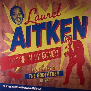 Boogie In My Bones: Early Steps Of The Godfather Of Ska