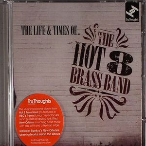The Life & Times Of The Hot 8 Brass Band