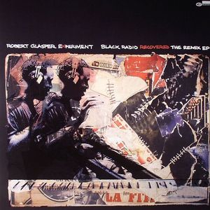 Robert Glasper Experiment Black Radio Recovered Remix Ep Vinyl At Juno Records