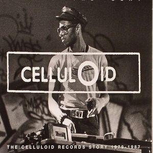 Change The Beat: The Celluloid Records Story 1980-1987