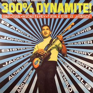 300% Dynamite: Ska Soul Rocksteady Funk & Dub In Jamaica