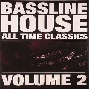Bassline House: All Time Classics Volume 2
