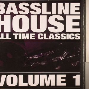 Bassline House: All Time Classics Volume 1