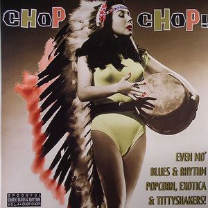 Chop Chop!: Spoonful Exotic Blues & Rhythm Vol 4