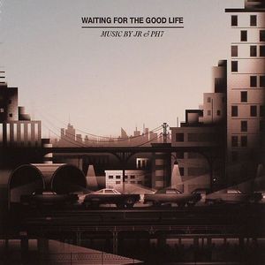 Waiting For The Good Life