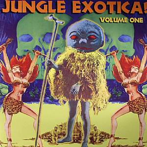 Jungle Exotica! Volume One