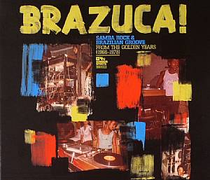 Brazuca! Samba Rock & Brazilian Groove From The Golden Years 1966-1978