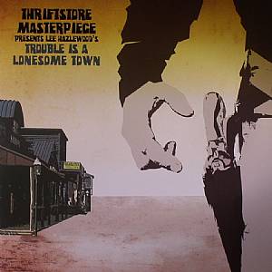 THRIFTSTORE MASTERPIECE - Thriftstore Masterpiece Presents Lee Hazlewood's Trouble Is A Lonesome Town