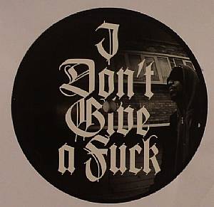 I Don't Give A Fuck