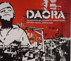 Daora: Underground Sounds Of Urban Brasil Hip Hop Beats Afro & Dub