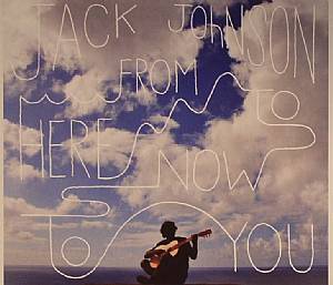 Jack JOHNSON From Here To Now To You CD at Juno Records.