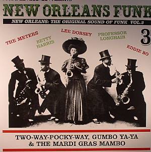 New Orleans Funk Vol 3: The Original Sound Of Funk (Two-Way-Pocky-Way, Gumbo Ya Ya & The Mardi Gras Mambo)