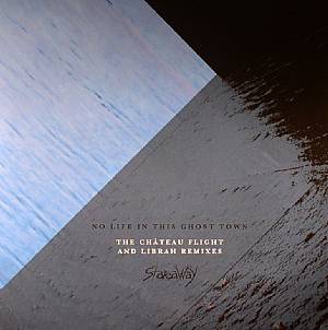 No Life In This Ghost Town (The Chateau Flight & Librah remixes)