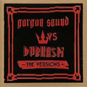 GORGON SOUND vs DUBKASM - The Versions