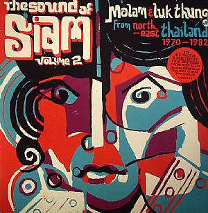 Sound Of Siam Vol 2: Molam & Luk Thung Isan From North East Thailand 1970-1982