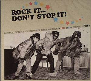 Rock It Don't Stop It: Rapping To The Boogie Beat In Brooklyn, Boston & Beyond 1979-1983