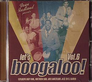 Let's Boogaloo! Vol 6: Explosive Deep Funk Northern Soul & Dancefloor Jazz En El Barrio