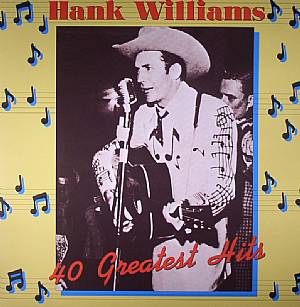 Hank WILLIAMS - 40 Greatest Hits Vinyl at Juno Records.