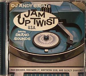 DJ Andy Smith's Jam Up Twist Featuring Deano Sounds: R&B Rockers Rockabilly Northern Soul & Sleazy Shakers