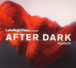 Late Night Tales Presents After Dark: Nightshift