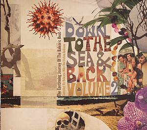 Down To The Sea & Back Volume 2: The Continuing Journey Of The Balearic Beat