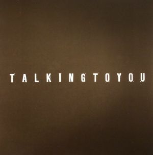 Talking To You