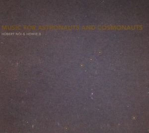 NOI, Hubert/HOWIE B - Music For Astronauts & Cosmonauts
