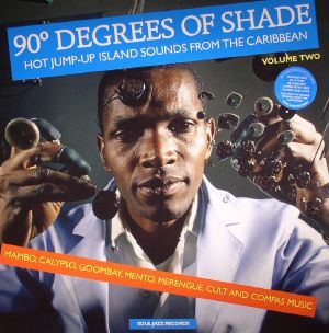 VARIOUS - 90 Degrees Of Shade: Hot Jump Up Island Sounds From The Caribbean Volume 2