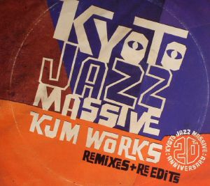 Kyoto Jazz Massive 20th Anniversary: KJM Works Remixes & Re Edits