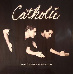 COWLEY, Patrick/JORGE SOCARRAS - Catholic (remastered)