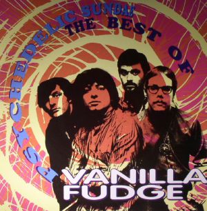 Psychedelic Sundae: The Best Of Vanilla Fudge