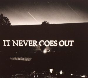 It Never Goes Out